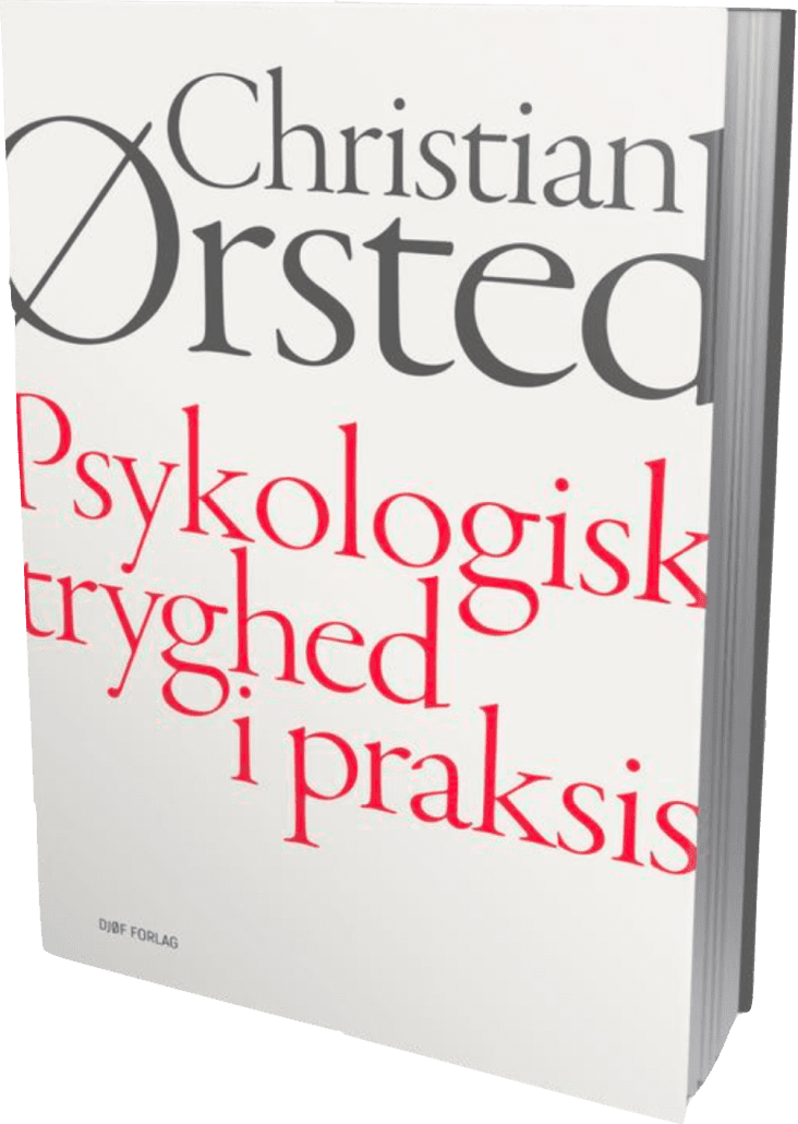 Psykologisk Tryghed I Praksis. Ny Bog Af Christian Ørsted - Christian ...